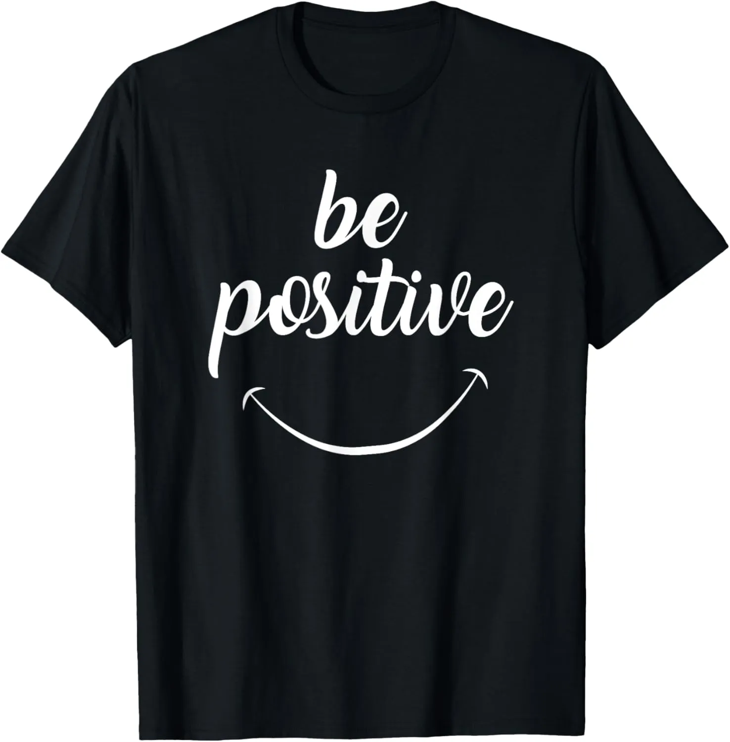 Be Positive Motivational Tshirt T-Shirt