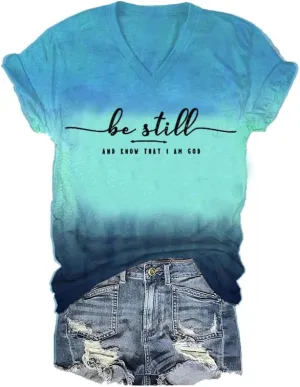 Be Still and Know That I Am God Tshirt Women V Neck Tie Dye Religious Shirt Christian Tee