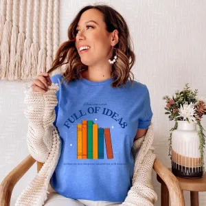 Libraries Were Full of Ideas T-Shirt