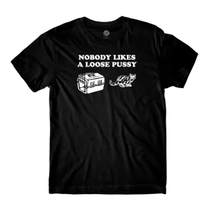 Nobody Likes Loose Pussy Black Tee